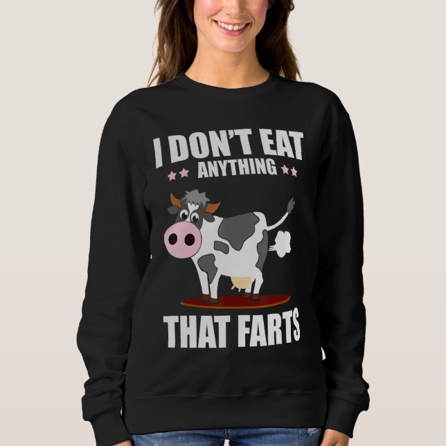Dont Eat Anything That Farts Veganism Vegan Cow Sweatshirt (Front)