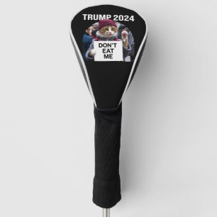 Don't Eat Me Cats For Trump 2024 Golf Head Cover