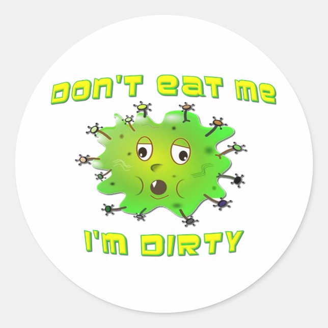 Don't Eat Me I'm Dirty Classic Round Sticker (Front)