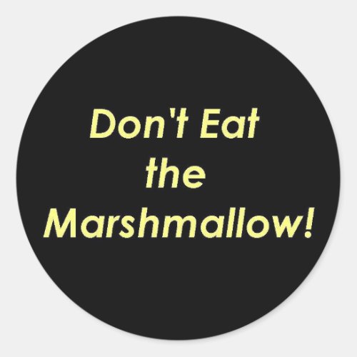 Dont Eat the Marshmallow Classic Round Sticker