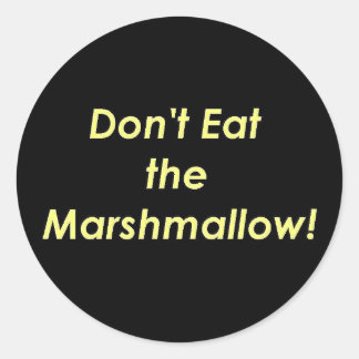 Don't Eat the Marshmallow! Classic Round Sticker