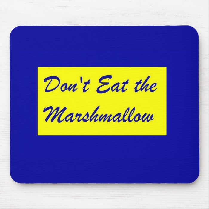 Don't Eat the Marshmallow Mouse Pad