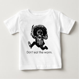 Don't Eat The Worm Mexican Skeleton Baby T-Shirt