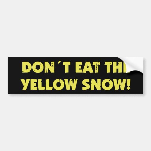 Dont Eat The Yellow Snow Bumper Sticker