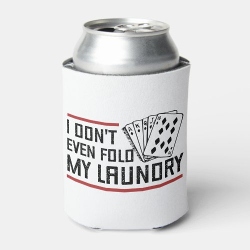 Dont Even Fold Laundry Funny Cards Poker Player Can Cooler