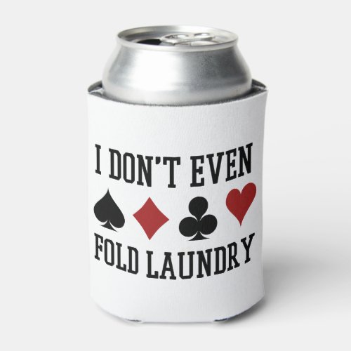 Dont Even Fold Laundry Funny Cards Poker Player Can Cooler