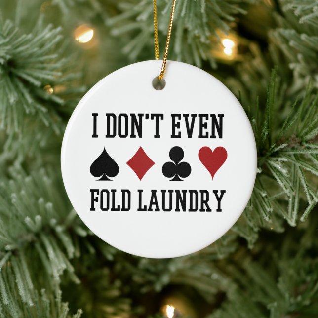 Don't Even Fold Laundry Funny Cards Poker Player Ceramic Ornament (Tree)