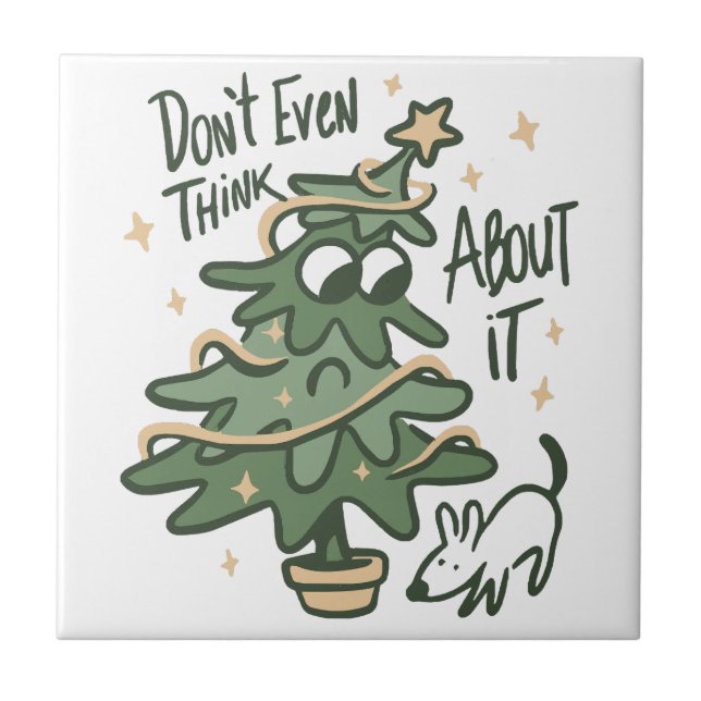 Don't even think about it Christmas Tree Dog  Ceramic Tile (Front)