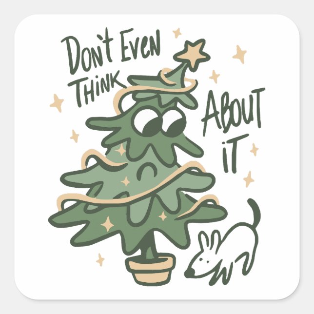 Don't even think about it Christmas Tree Dog  Square Sticker (Front)