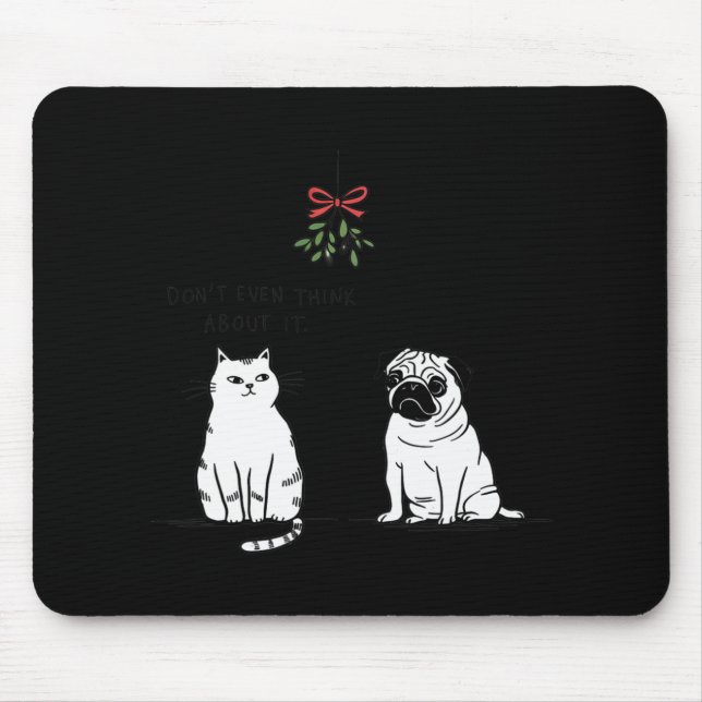 Don't Even Think About It Funny Cat Mom And Dog Ch Mouse Pad (Front)