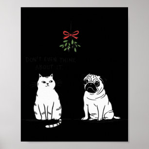 Don't Even Think About It Funny Cat Mom And Dog Ch Poster