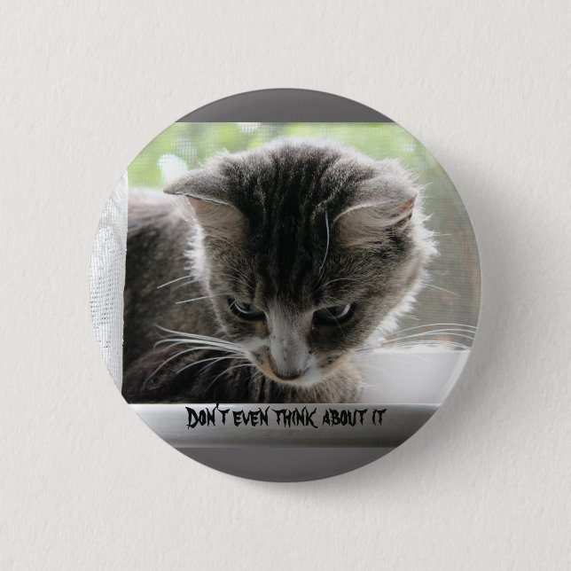 Don't even think about it pinback button (Front)