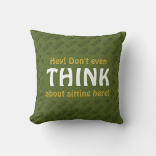 DON'T EVEN THINK   Dad Chair Reserve Seat GREEN Throw Pillow