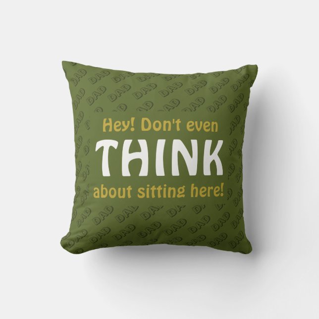 DON'T EVEN THINK | Dad Chair Reserve Seat GREEN Throw Pillow (Front)