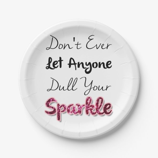 Don't Ever Let Anyone Dull Your Sparkle Paper Plates (Front)