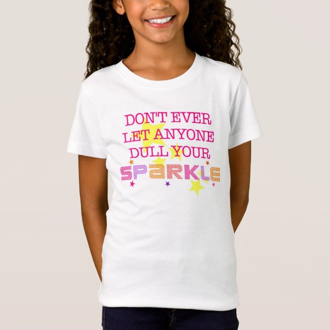 Don't Ever Let Anyone Dull Your Sparkle T-Shirt (Front)