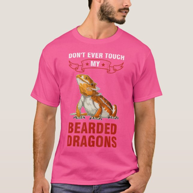 Don'T Ever Touch My Bearded Dragons Bearded Dragon T-Shirt (Front)
