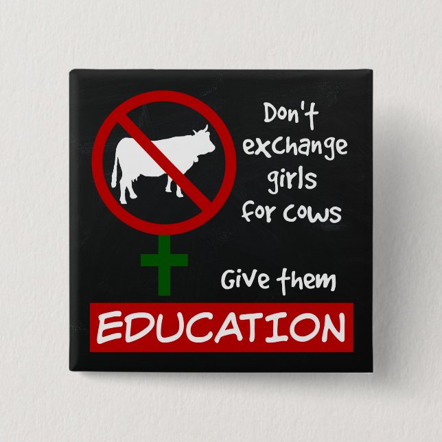 Don't Exchange Girls for Cows, Give Them Education Button (Front)