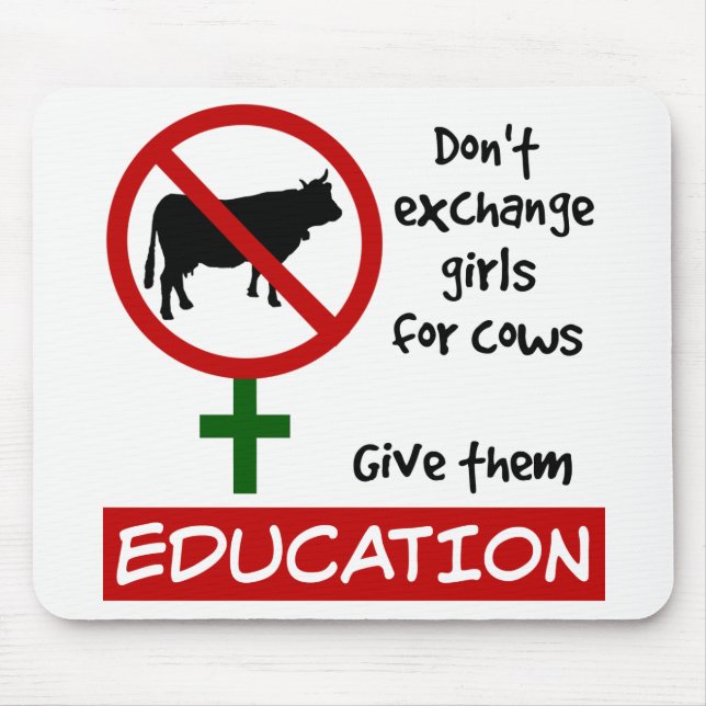 Don't Exchange Girls for Cows, Give Them Education Mouse Pad (Front)