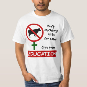 Don't Exchange Girls for Cows, Give Them Education T-Shirt