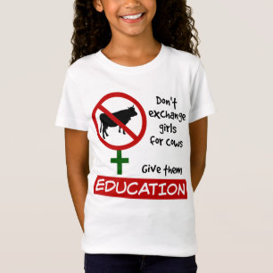 Don't Exchange Girls for Cows, Give Them Education T-Shirt