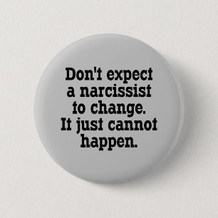 Don't Expect A Narcissist To Change … Button