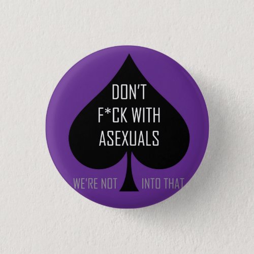 Dont fck with asexuals button