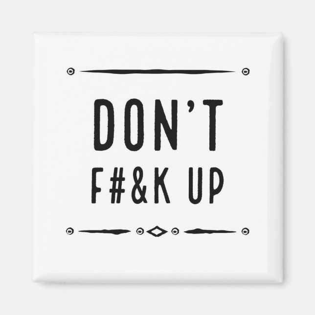 Don't F Up (non explicit) Magnet (Front)