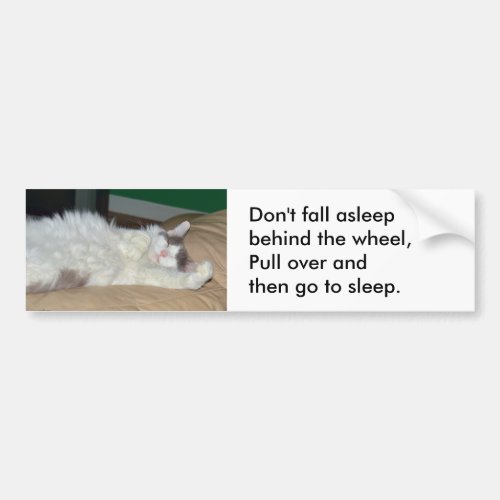 Dont fall asleep driving Bumper Sticker