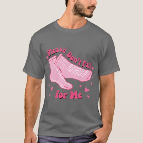 Dont Fall For Me Valentines Day Non Slip Socks Nur T_Shirt