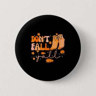 Dont Fall Yall Fall Prevention Fall Physical  Button