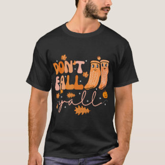 Don'T Fall Y'All Fall Prevention Fall Physical T-Shirt