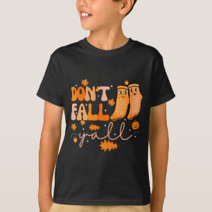 Dont Fall Yall Fall Prevention Fall Physical T-Shirt
