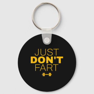 Don't Fart2 Just Don'n Fart Keychain