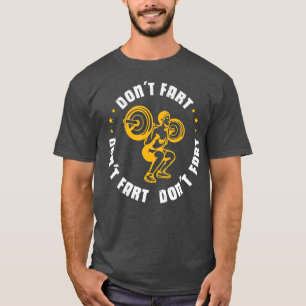 Dont Fart Bodybuilder Bodybuilding Gym Fitness Pun T-Shirt