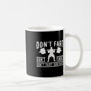 Don't Fart Funny Fitness Gym Workout Funny Weightl Coffee Mug