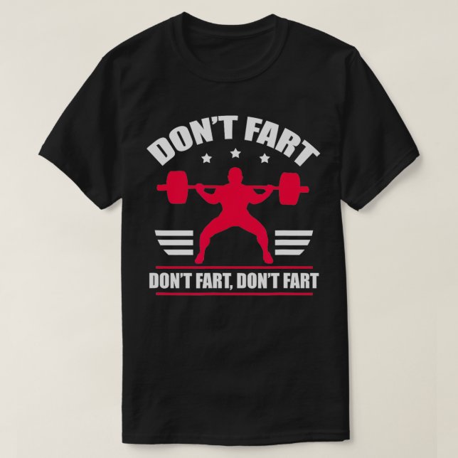 Dont Fart Funny Fitness Weightlifting Powerlifting T-Shirt (Design Front)
