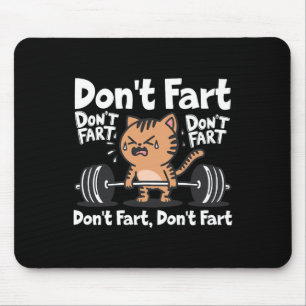Don't Fart Funny Gym Fitness Cat Workout Weightlif Mouse Pad