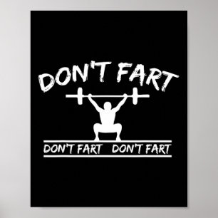 Don't Fart Funny Gym Fitness Workout Weights Squat Poster