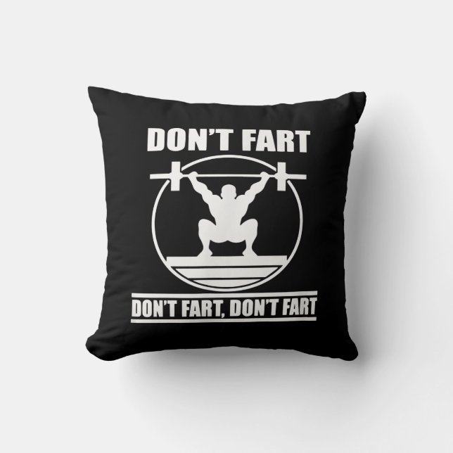 Dont Fart Funny Gym Workout Squat for Bodybuilder Throw Pillow (Front)