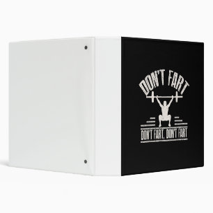Dont Fart Funny Ness Gym Workout Weights Squat 3 Ring Binder