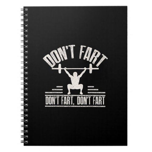 Dont Fart Funny Ness Gym Workout Weights Squat Notebook
