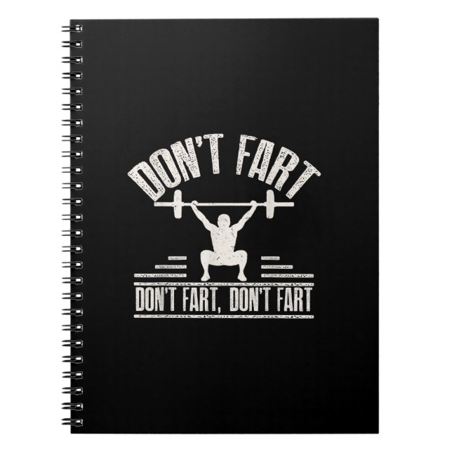 Dont Fart Funny Ness Gym Workout Weights Squat Notebook (Front)