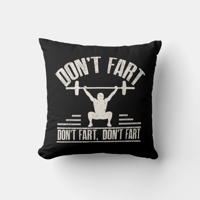 Dont Fart Funny Ness Gym Workout Weights Squat Throw Pillow (Front)