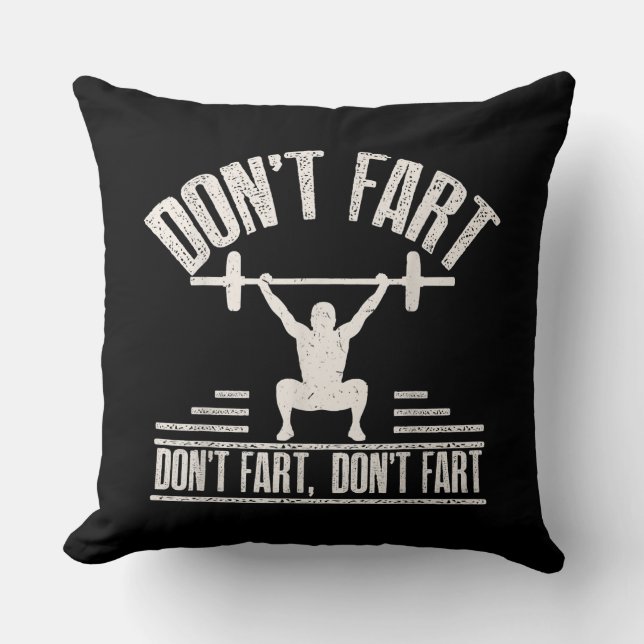 Dont Fart Funny Ness Gym Workout Weights Squat Throw Pillow (Front)