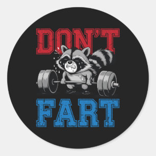 Don't Fart Funny Raccoon Gym Fitness Workout Weigh Classic Round Sticker