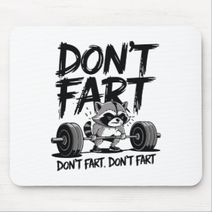Don't Fart Funny Raccoon Gym Fitness Workout Weigh Mouse Pad