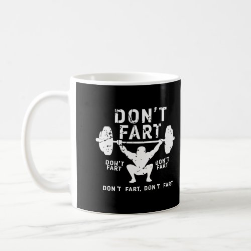 DonT Fart Funny Squat Snatch Fitness Gym Exercise Coffee Mug