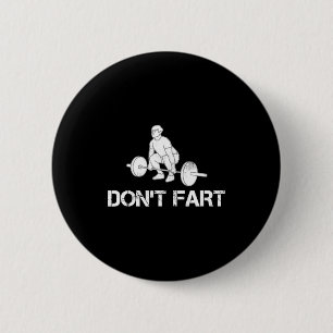 Dont Fart Funny Weight Lifting Gym Workout Fitnes  Button