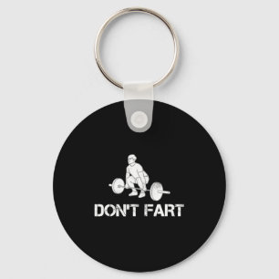Dont Fart Funny Weight Lifting Gym Workout Fitnes  Keychain